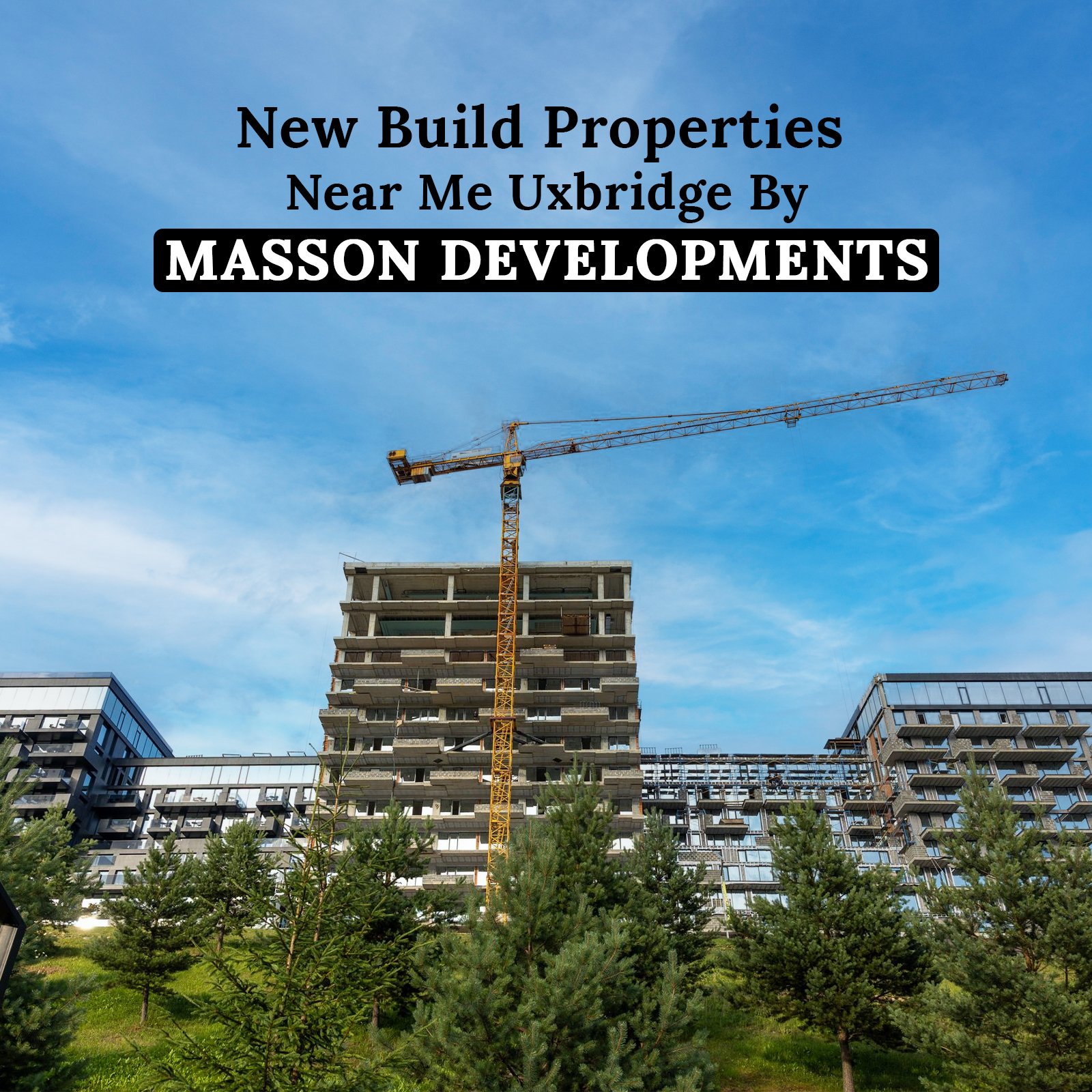 New Build Properties Near Me Uxbridge By Masson Developments